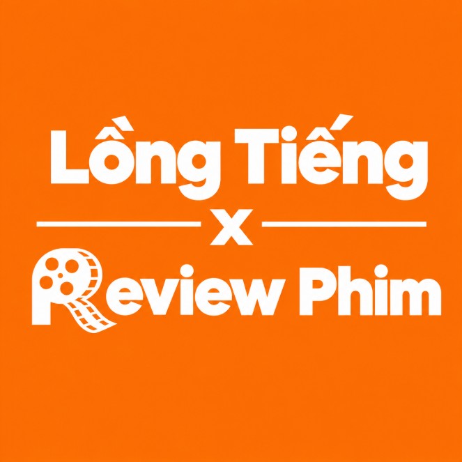 Lồng Tiếng & Review Phim Đa Ngôn Ngữ